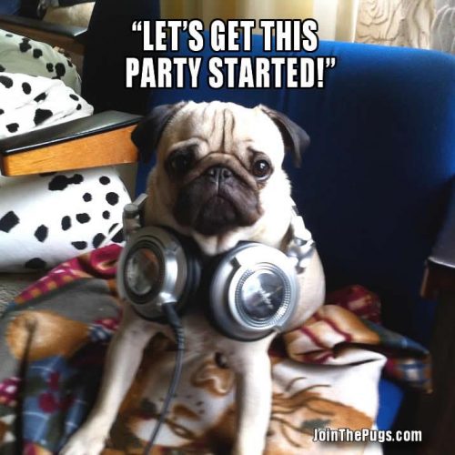Let's get this party started - Join the Pugs 